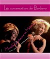 Les Conversations de Barbara - Théâtre Essaion