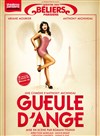 Gueule d'ange - Théâtre des Béliers Parisiens