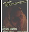 La Passion selon Sainte Bernadette - Laurette Théâtre