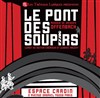 Le pont des soupirs - Espace Pierre Cardin