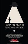 Lights on Chaplin - Théâtre Montmartre Galabru