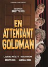 En attendant Goldman - Le petit Theatre de Valbonne