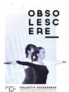 Obsolescere - Théâtre Francis Gag - Grand Auditorium