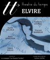 Elvire - Théâtre du Temps