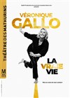 Véronique Gallo dans La vraie vie - Théâtre des Mathurins - grande salle