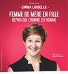 Emma Loiselle dans Femme de mère en fille depuis que l'homme est homme - Café théâtre de la Fontaine d'Argent