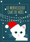 Le merveilleux chat de Noël - Marelle des Teinturiers