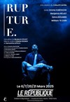 Rupture - Le République - Petite Salle