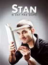 Stan dans Stan n'est pas dupe - Théâtre Le Bout