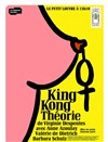 King Kong théorie - Théâtre Le Petit Louvre - Chapelle des Templiers