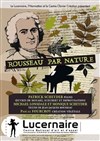 Rousseau par nature - Théâtre Le Lucernaire