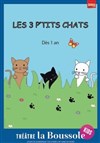 Les 3 p'tits chats - Théâtre La Boussole - petite salle