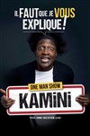 Kamini dans lI faut que je vous explique ! - Comédie des Volcans