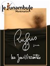 Rufus dans Rufus joue les jaillissantes - Le Funambule Montmartre