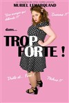 Muriel Lemarquand dans Trop forte ! - Le Lieu