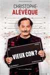 Christophe Alévêque dans Vieux Con ? - Cinévox Théâtre - Salle 1