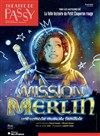 Mission Merlin - Théâtre de Passy