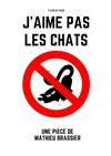 J'aime pas les chats - Espace Alya - Salle C