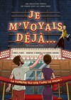 Je m'voyais déjà... - Théâtre Le Forum