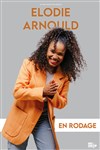 Elodie Arnould en rodage - La Compagnie du Café-Théâtre - Grande Salle