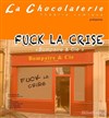 Fuck la Crise - La Chocolaterie