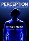 Jay Kynesios dans Perception : Mentalisme et Hypnose - La Comédie de Nice