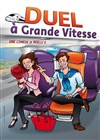 Duel à grande vitesse - Théâtre du RisCochet Nantais