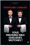 Chevallier & Laspalès dans Vous reprendrez bien quelques sketches ? - Théâtre Armande Béjart