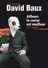 David Baux dans Ailleurs le caviar est meilleur - Théâtre Divadlo