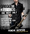 Gregg M & Friends - One Night Only - Abricadabra Péniche Antipode