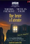 Une heure à t'attendre - Théâtre de Paris  Salle Réjane