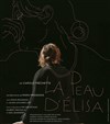 La peau d'Elisa - La Manufacture des Abbesses