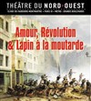 Amour, révolution et lapin à la moutarde - Théâtre du Nord Ouest