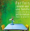 Parfois j'aimerais avoir une famille comme celle de la petite maison dans la prairie - La Scierie - Le Hangar 