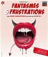 Fantasmes et Frustrations - Coul'Théâtre