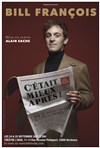 Bill François dans C'était mieux après! - Théâtre l'Inox