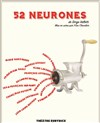 52 Neurones - Théâtre Eurydice