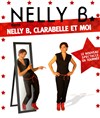 Nelly B dans Nelly B, Clarabelle et moi - La comédie de Marseille (anciennement Le Quai du Rire)