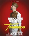 Rédouane Behache dans Tendance - Le République - Petite Salle
