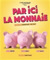 Par ici la monnaie - Théâtre des Chartrons
