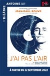 Jean-Paul Rouve dans J'ai pas l'air - Théâtre Antoine