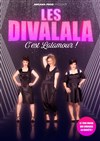 Les Divalala : C'est Lalamour ! - Théâtre du Roi René - Salle de la Reine