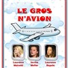 Le Gros N'avion - Le petit Theatre de Valbonne