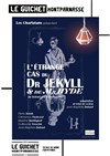 L'étrange cas du Dr Jekyll et de Mr Hyde - Guichet Montparnasse