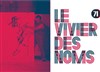 Le vivier des noms - Théâtre 71 Scène Nationale