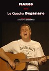 Marco dans Le Quadra Dégénère - Théâtre le Proscenium