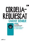 Cordelia Requiescat - Théâtre de Belleville