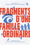 Fragments d'une famille ordinaire - Théâtre Acte 2