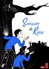 Semeurs de Rêves - Théâtre des Chartreux