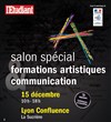Salon Spécial Formation Artistique et Communication de Lyon 1ère édition - Lyon Confluence - La Sucrière
